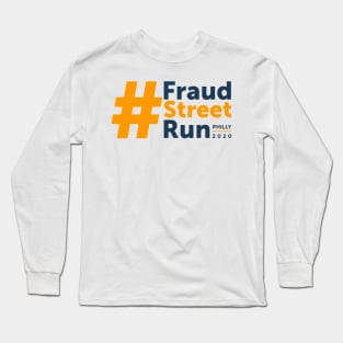 FRAUD STREET RUN PHILLY 2020 Long Sleeve T-Shirt